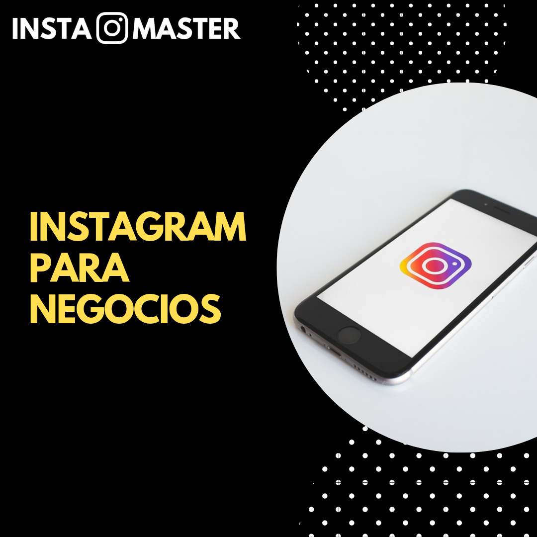 INSTAMASTER es un curso especializado de INSTAGRAM PARA NEGOCIOS.