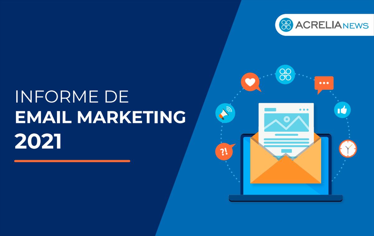 Email marketing en 2021, un informe completo y una infografía